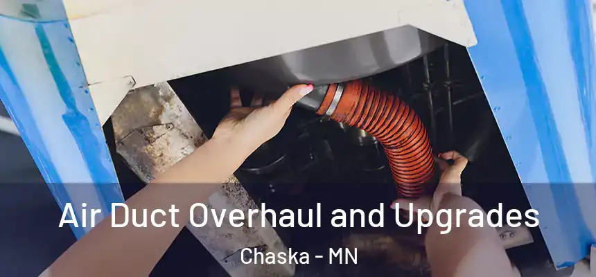 Air Duct Overhaul and Upgrades Chaska - MN