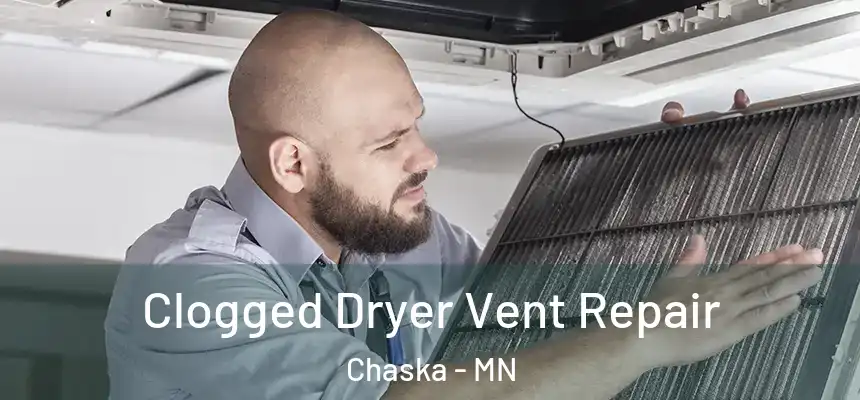 Clogged Dryer Vent Repair Chaska - MN