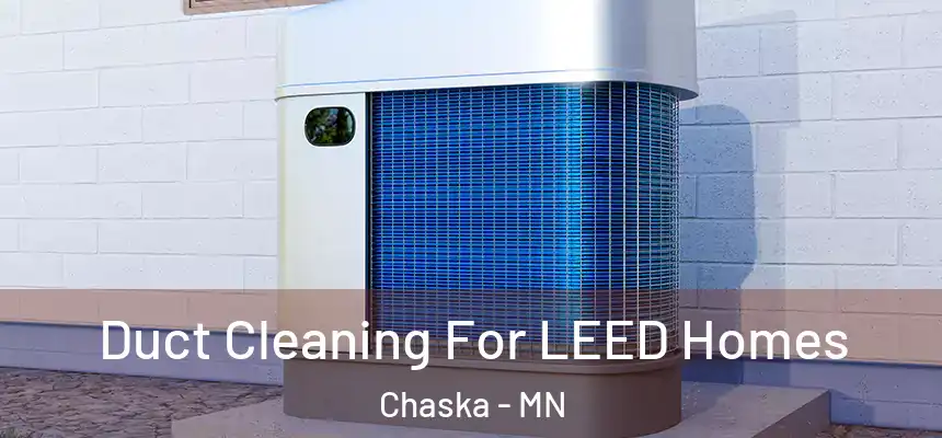  Duct Cleaning For LEED Homes Chaska - MN