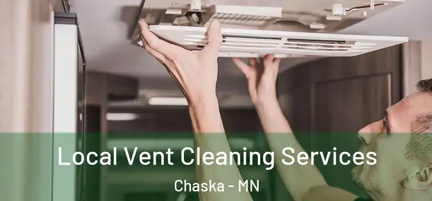 Local Vent Cleaning Services Chaska - MN