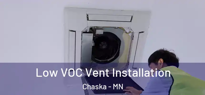  Low VOC Vent Installation Chaska - MN