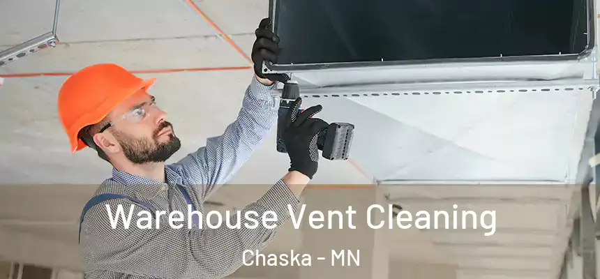 Warehouse Vent Cleaning Chaska - MN